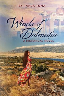 Winds of Dalmatia: A Historical Novel by Tuma, Tanja