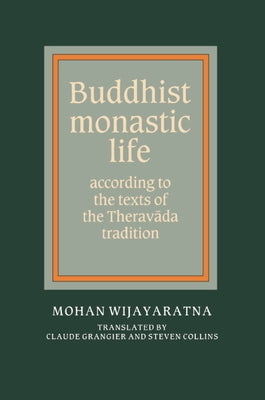 Buddhist Monastic Life: According to the Texts of the Theravada Tradition by Wijayaratna, Mohan