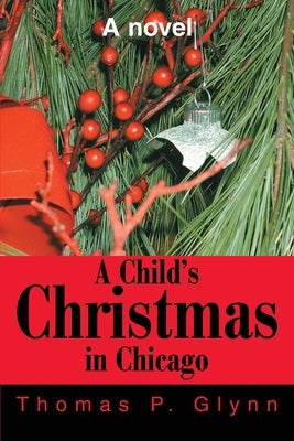 A Child's Christmas in Chicago by Glynn, Thomas P.