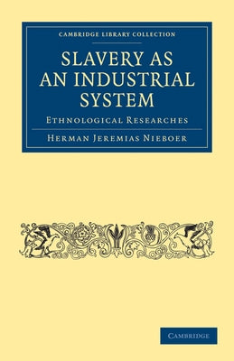 Slavery as an Industrial System by Nieboer, Herman Jeremias