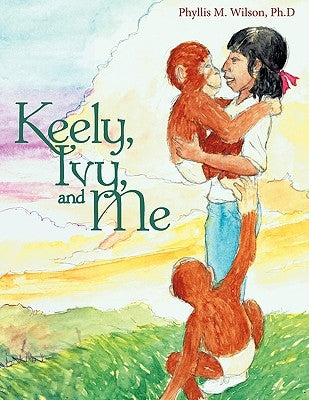 Keely, Ivy, and Me by Wilson, Ph. D. Phyllis M.