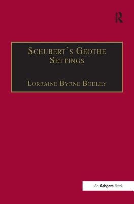 Schubert's Goethe Settings by Bodley, Lorrainebyrne