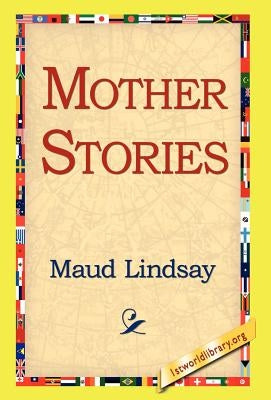 Mother Stories by Lindsay, Maud