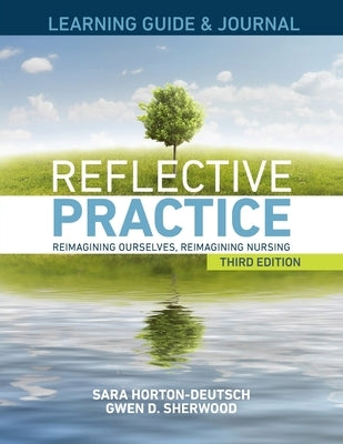 LEARNING GUIDE & JOURNAL for Reflective Practice, Third Edition by Horton-Deutsch, Sara