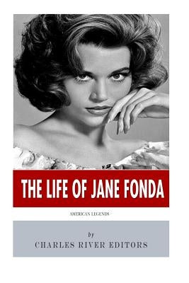 American Legends: The Life of Jane Fonda by Charles River
