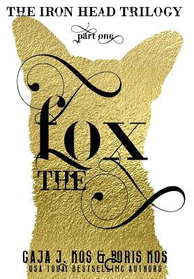 The Fox: The Iron Head Trilogy, Part One by Kos, Boris