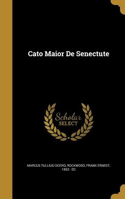 Cato Maior De Senectute by Cicero, Marcus Tullius