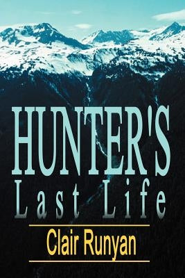 Hunter's Last Life by Runyan, Clair