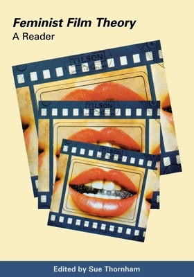 Feminist Film Theory: A Reader by Thornham, Sue