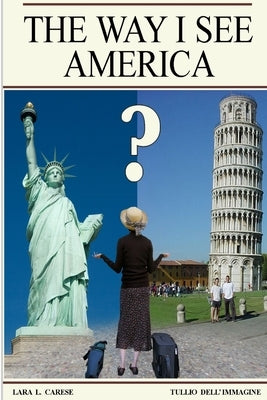 The Way I See America by Carese, Lara L.