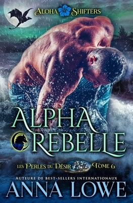Alpha rebelle by Lowe, Anna