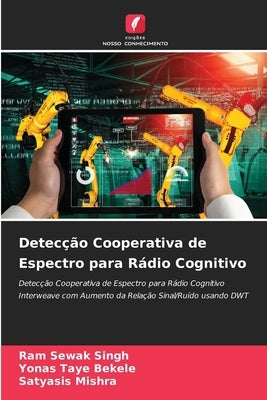 Detecção Cooperativa de Espectro para Rádio Cognitivo by Singh, Ram Sewak