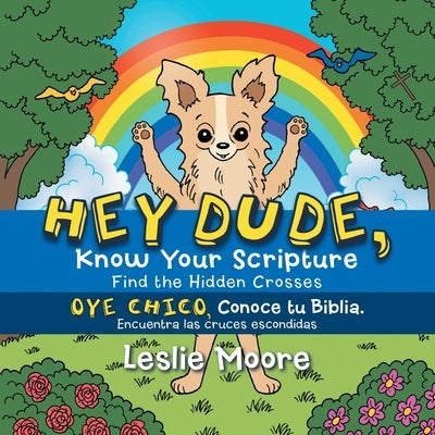 Hey Dude, Know Your Scripture-Oye Chico, Conoce Tu Biblia.: Find the Hidden Crosses-Encuentra Las Cruces Escondidas by Moore, Leslie