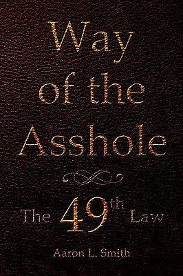 Way of the Asshole by Smith, Aaron L.