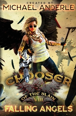 Falling Angels: Chooser of the Slain Book 8 by Anderle, Michael
