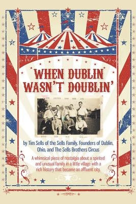 When Dublin Wasn't Doublin' by Sells, Tim