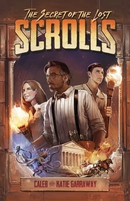 The Secret of the Lost Scrolls by Garraway, Katie