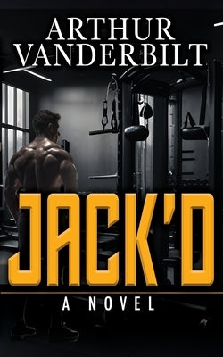 JACK'D - A Novel by Vanderbilt, Arthur