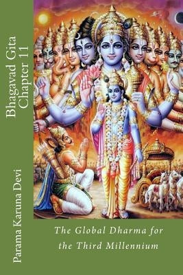 Bhagavad Gita: Chapter 11: the Global Dharma for the Third Millennium by Devi, Parama Karuna