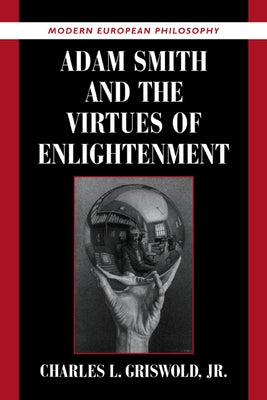 Adam Smith and the Virtues of Enlightenment by Griswold, Charles L., Jr.