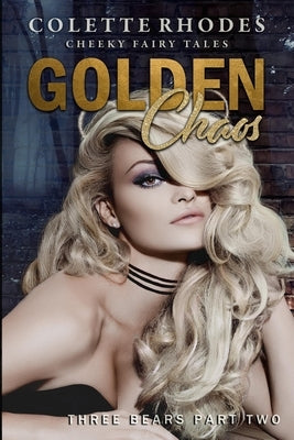 Golden Chaos: A Reverse Harem Shifter Goldilocks Retelling by Rhodes, Colette