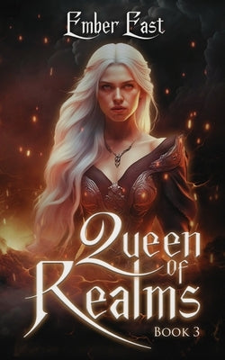 Queen of Realms by East, Ember