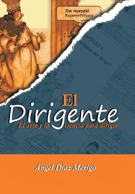 El dirigente: El arte y la ciencia para dirigir by MÃ©rigo, Ãngel DÃ­az