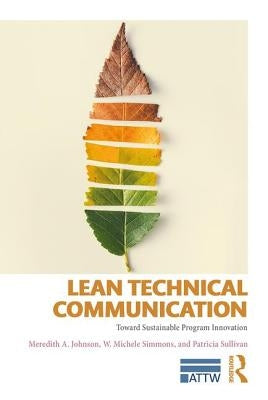 Lean Technical Communication: Toward Sustainable Program Innovation by Johnson, Meredith A.