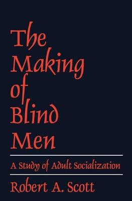 The Making of Blind Men by Scott, Robert A.