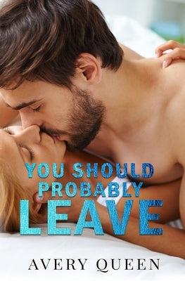 You Should Probably Leave by Queen, Avery