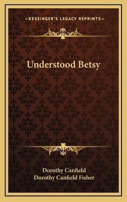 Understood Betsy by Canfield, Dorothy