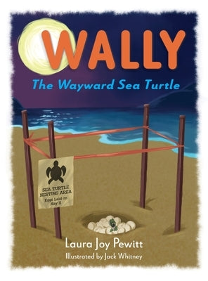 Wally, The Wayward Sea Turtle by Pewitt, Laura Joy