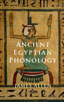Ancient Egyptian Phonology by Allen, James P.