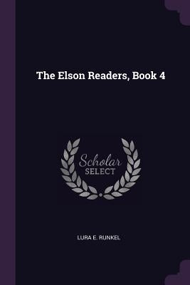 The Elson Readers, Book 4 by Runkel, Lura E.