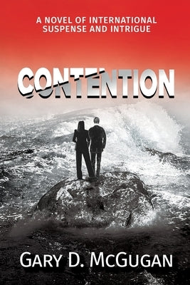 Contention: A Novel of International Suspense and Intrigue by McGugan, Gary D.