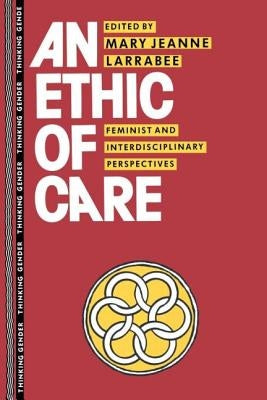 An Ethic of Care: Feminist and Interdisciplinary Perspectives by Larrabee, Mary Jeanne