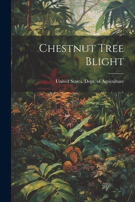 Chestnut Tree Blight by United States Dept of Agriculture