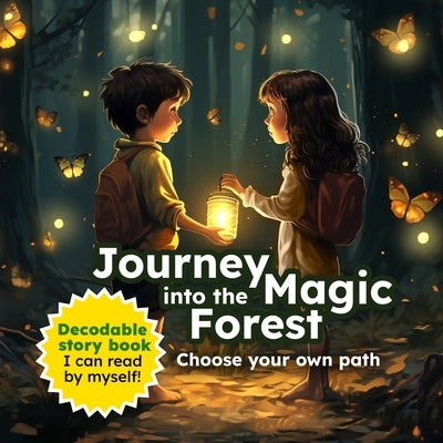 Journey into the Magic Forest: Choose your own path - Decodable story book. by Owens, Angela
