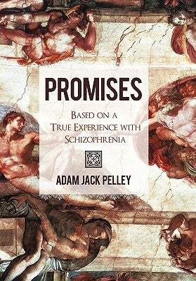 Promises: Based on a True Experience with Schizophrenia by Pelley, Adam Jack