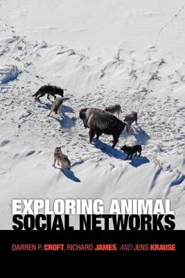 Exploring Animal Social Networks by Croft, Darren P.