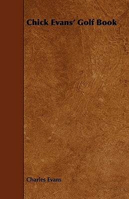 Chick Evans' Golf Book by Evans, Charles