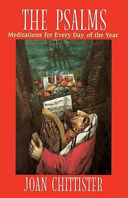 The Psalms Meditations for Every Day of the Year by Chittister, Joan