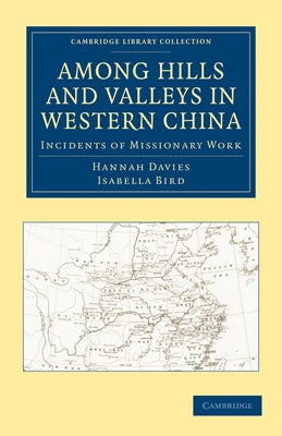 Among Hills and Valleys in Western China: Incidents of Missionary Work by Davies, Hannah