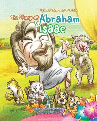 The Story of Abraham & isaac: Children's Picture Book for Christian by Choi, Young Soon