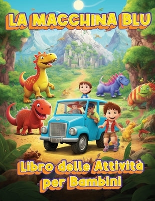 La Piccola Auto Blu: Quaderno di Avventure Gioiose per Bambini by Graves, Calvin