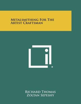 Metalsmithing for the Artist Craftsman by Thomas, Richard