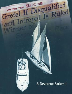 Gretel II Disqualified: The untold inside story of a famous America's Cup incident by Fiske Jr, John N.