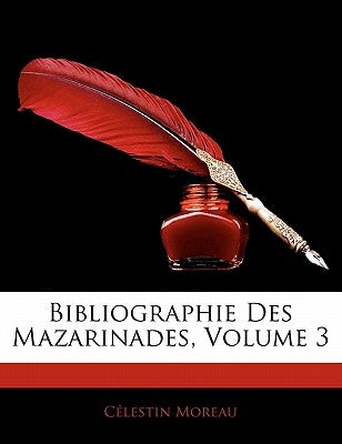 Bibliographie Des Mazarinades, Volume 3 by Moreau, Clestin