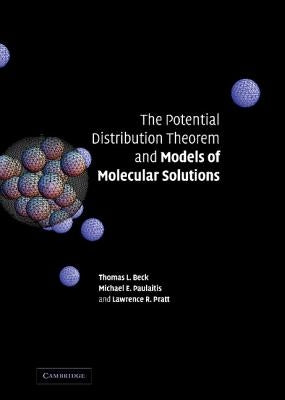 The Potential Distribution Theorem and Models of Molecular Solutions by Beck, Tom L.