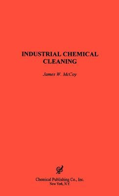 Industrial Chemical Cleaning by McCoy, James W.